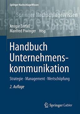 Handbuch Unternehmenskommunikation: Strategie - Management - Wertschöpfung (Springer NachschlageWissen)