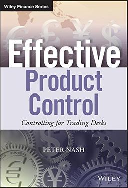 Effective Product Control: Controlling for Trading Desks (Wiley Finance Series)