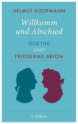 Willkomm und Abschied: Goethe und Friederike Brion