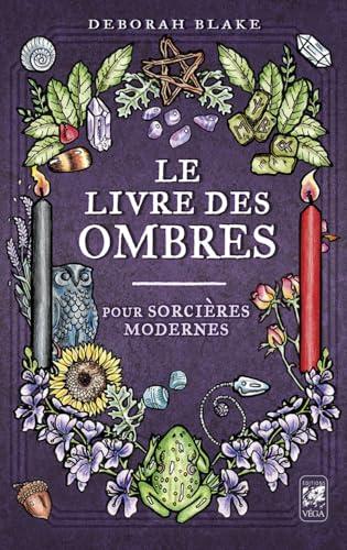 Le livre des ombres : pour sorcières modernes