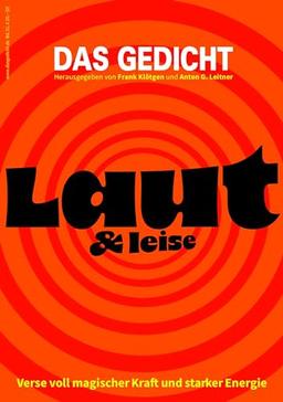 Das Gedicht. Zeitschrift /Jahrbuch für Lyrik, Essay und Kritik / DAS GEDICHT Bd. 31: Laut & leise. Verse voll magischer Kraft und starker Energie