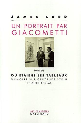 Un portrait par Giacometti. Ou étaient les tableaux : mémoire sur Gertrude Stein et Alice Toklas