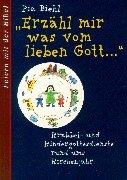 Erzähl mir was vom lieben Gott 1. Krabbel- und Kindergottesdienste rund ums Kirchenjahr