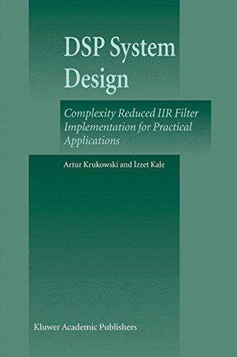 DSP System Design: Complexity Reduced IIR Filter Implementation for Practical Applications