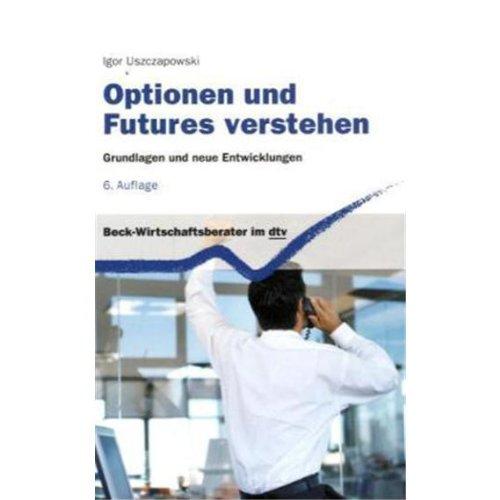 Optionen und Futures verstehen: Grundlagen und neue Entwicklungen: Grundlagen und neuere Entwicklungen