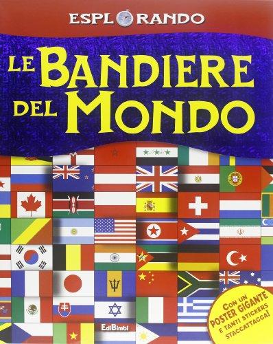 Le bandiere del mondo. Con adesivi. Con poster