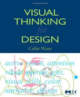 Visual Thinking: For Design (Morgan Kaufmann Series in Interactive Technologies)