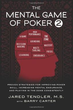 The Mental Game of Poker 2: Proven Strategies for Improving Poker Skill, Increasing Mental Endurance, and Playing in the Zone Consistently