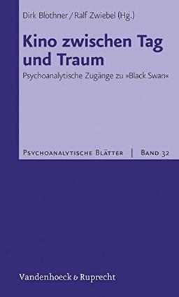 Kino zwischen Tag und Traum: Psychoanalytische Zugänge zu »Black Swan« (Psychoanalytische Blätter)