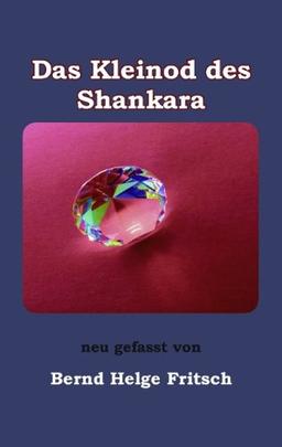 Das Kleinod des Shankara: in neuer Fassung von