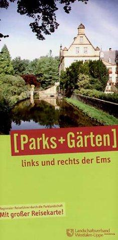 Parks und Gärten links und rechts der Ems: Regionaler Reiseführer durch die Parklandschaft: Regionaler Reiseführer durch die Parklandschaft links und rechts der Ems im Münsterland