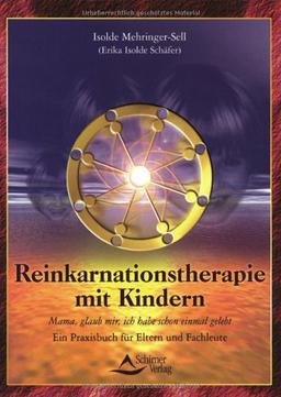 Reinkarnationstherapie mit Kindern: 'Mama, glaub mir, ich hab schon einmal gelebt'