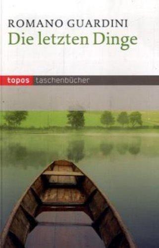 Die letzten Dinge: Die christliche Lehre vom Tode, der Läuterung nach dem Tode, Auferstehung, Gericht und Ewigkeit