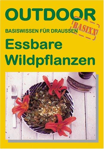 Outdoor. Essbare Wildpflanzen. Basiswissen für draussen