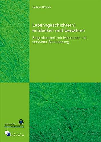 Lebensgeschichte(n) entdecken und bewahren: Biografiearbeit mit Menschen mit schwerer Behinderung