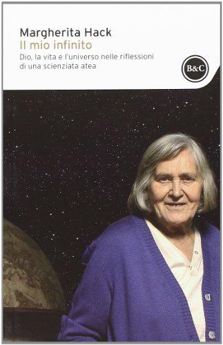 Il mio infinito. Dio, la vita e l'universo nelle riflessioni di una scienziata atea (I tascabili)