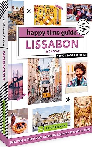 happy time guide Lissabon: 100 % Stadt erleben: Die perfekte Tour durch die Hauptstadt. Mit Adressen, Infos und Rundgangskarten zum Ausklappen.