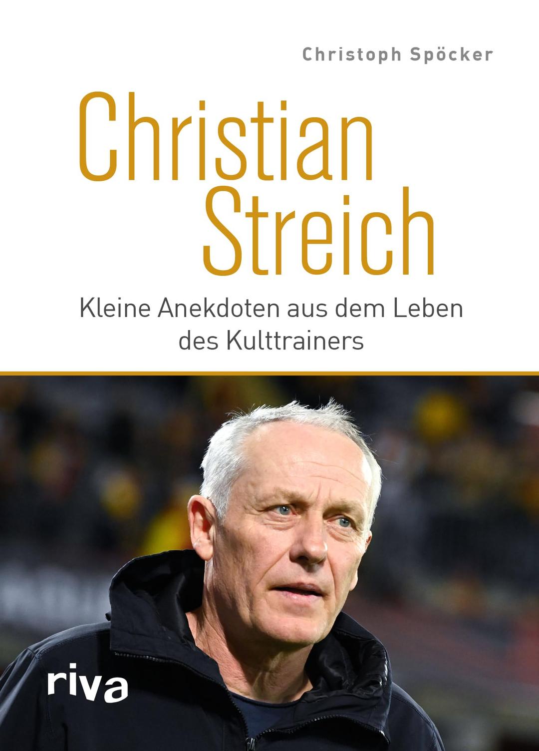 Christian Streich: Kleine Anekdoten aus dem Leben des Kulttrainers | Spannende Storys über den legendären Ex-Trainer des SC Freiburg | Das perfekte Geschenk für alle Fußballfans