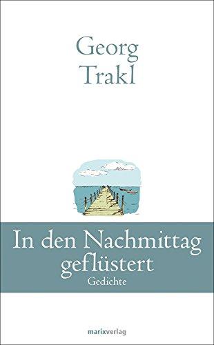 In den Nachmittag geflüstert: Sämtliche Gedichte (Klassiker der Weltliteratur)