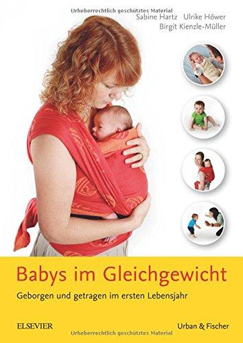 Babys im Gleichgewicht: Geborgen und getragen im ersten Lebensjahr