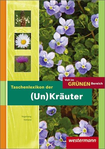 Voll im grünen Bereich: Taschenlexikon der (Un-)Kräuter: Schülerbuch, 3. Auflage, 2013