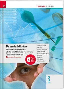 Praxisblicke 3 HAS - Betriebswirtschaft, Wirtschaftliches Rechnen, Rechnungswesen + digitales Zusatzpaket