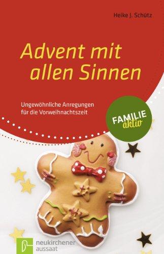 Advent mit allen Sinnen: Ungewöhnliche Anregungen für die Vorweihnachtszeit