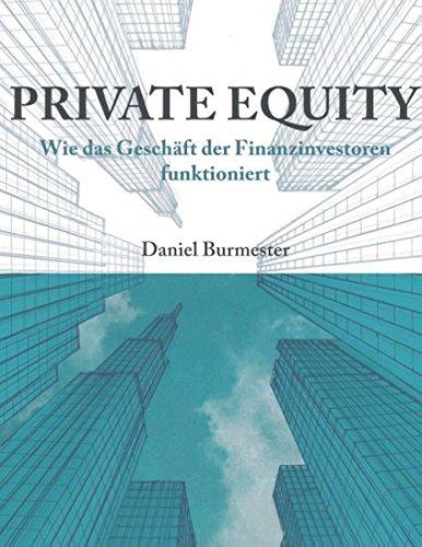 Private Equity: Wie das Geschäft der Finanzinvestoren funktioniert