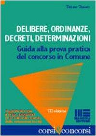 Delibere, ordinanze, decreti, determinazioni. Guida alla prova pratica del concorso in comune