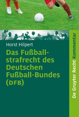 Das Fußballstrafrecht des Deutschen Fußball-Bundes (DFB): Kommentar zur Rechts- und Verfahrensordnung des Deutschen Fußball-Bundes (RuVO) nebst ... ... der Landesverbände (de Gruyter Kommentar)