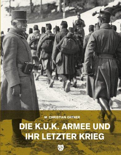 Die k.u.k. Armee und ihr letzter Krieg