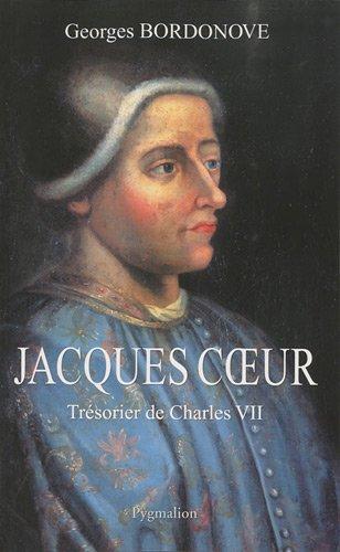 Jacques Coeur : trésorier de Charles VII