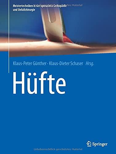 Hüfte (Meistertechniken in der operativen Orthopädie und Unfallchirurgie)