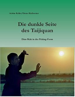 Die dunkle Seite des Taijiquan: Dim-Mak in der Peking-Form