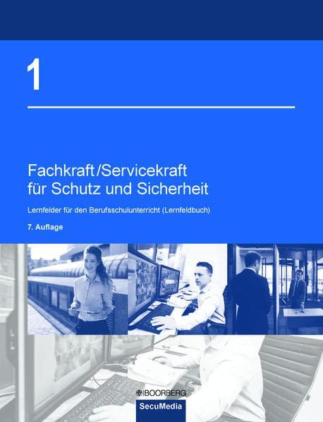 Fachkraft/Servicekraft für Schutz und Sicherheit: Band 1: In Lernfeldern zum Ausbildungsziel (Lernfeldbuch)