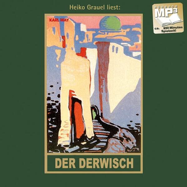 Der Derwisch: mp3-Hörbuch, Band 61 der Gesammelten Werke Gelesen von Heiko Grauel (Karl Mays Gesammelte Werke und Briefe)