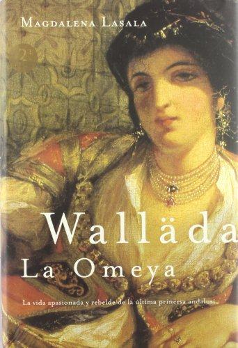 Walläda la Omeya : la vida apasionada y rebelde de la última princesa andalusí (MR Novela Histórica, Band 1)