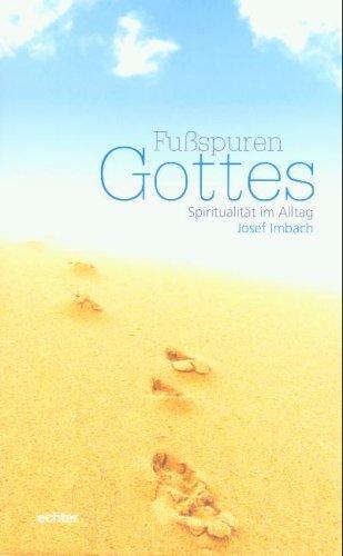 Fußspuren Gottes: Spiritualität im Alltag