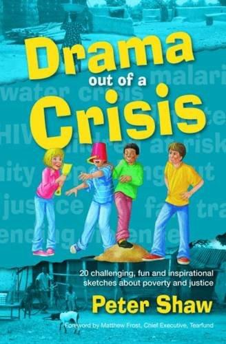 Drama out of a Crisis: 20 challenging, fun and inspirational sketches about poverty and justice