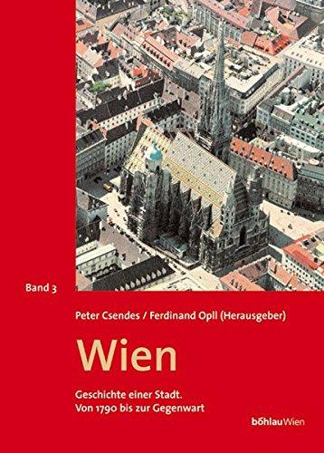 Wien, Geschichte einer Stadt, 3 Bde., Bd.3, Von 1790 bis zur Gegenwart