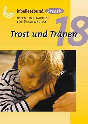 Trost und Tränen: Ideen und Impulse für Frauenkreise (kreativ - Ideen und Impulse für Frauenkreise)