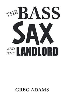 The Bass Sax and the Landlord