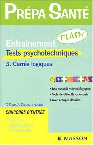 Entraînement flash : tests psychotechniques. Vol. 3. Carrés logiques