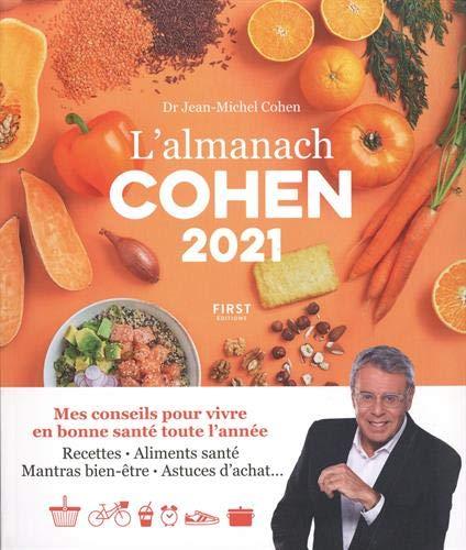 L'almanach Cohen 2021 : mes conseils pour vivre en bonne santé toute l'année : recettes, aliments santé, mantras bien-être, astuces d'achat...