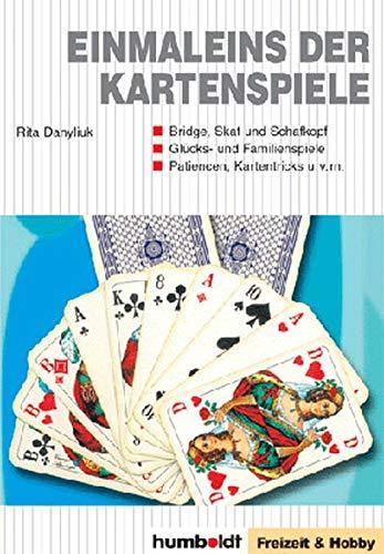 Einmaleins der Kartenspiele: Bridge, Skat, Schafkopf - Glücks- und Familienspiele - Patiencen, Kartentricks u.v.m.