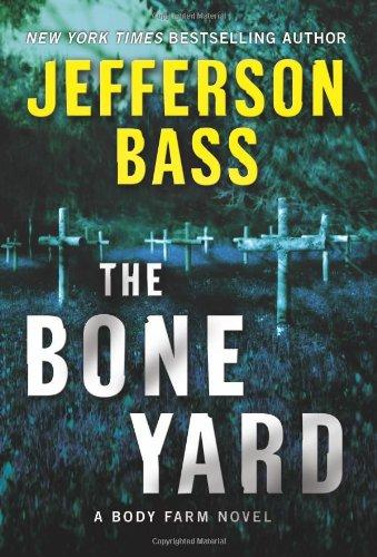 The Bone Yard: A Body Farm Novel