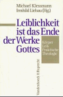 Leiblichkeit ist das Ende der Werke Gottes