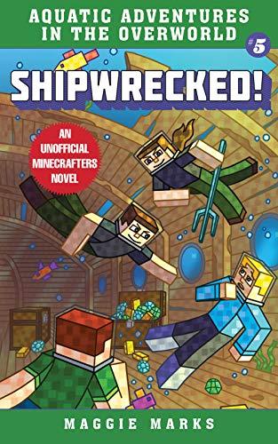 Shipwrecked!: An Unofficial Minecrafters Novel (Volume 5) (Aquatic Adventures in the Overworld, Band 5)