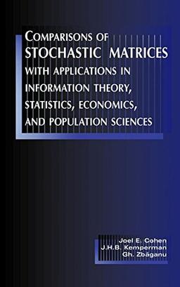 Comparisons of Stochastic Matrices with Applications in Information Theory, Statistics, Economics and Population