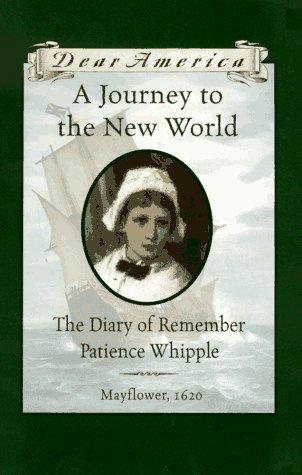 A Journey to the New World: The Diary of Remember Patience Whipple (Dear America)